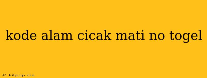 Kode Alam Cicak Mati No Togel