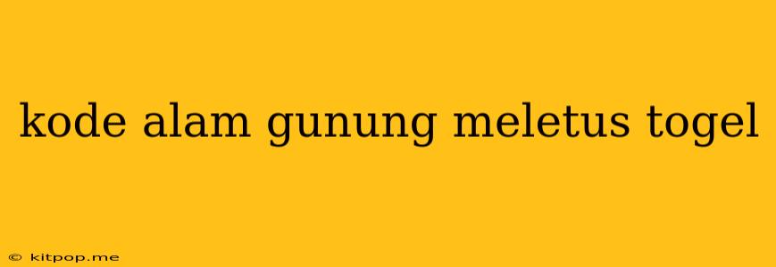 Kode Alam Gunung Meletus Togel