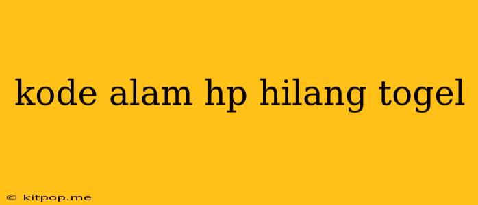 Kode Alam Hp Hilang Togel