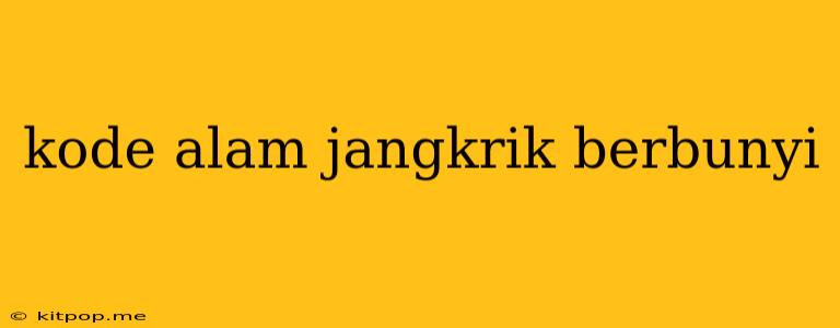 Kode Alam Jangkrik Berbunyi