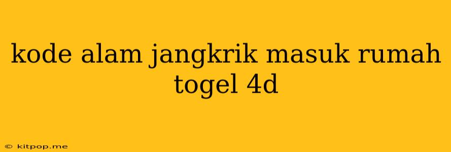 Kode Alam Jangkrik Masuk Rumah Togel 4d