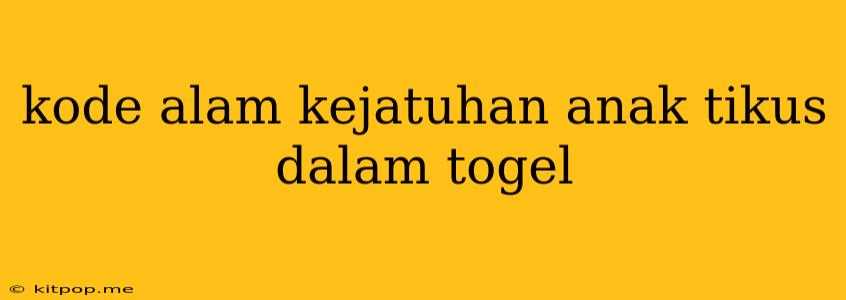 Kode Alam Kejatuhan Anak Tikus Dalam Togel