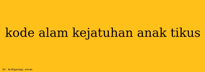 Kode Alam Kejatuhan Anak Tikus