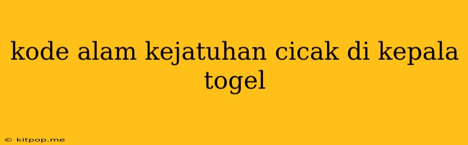 Kode Alam Kejatuhan Cicak Di Kepala Togel