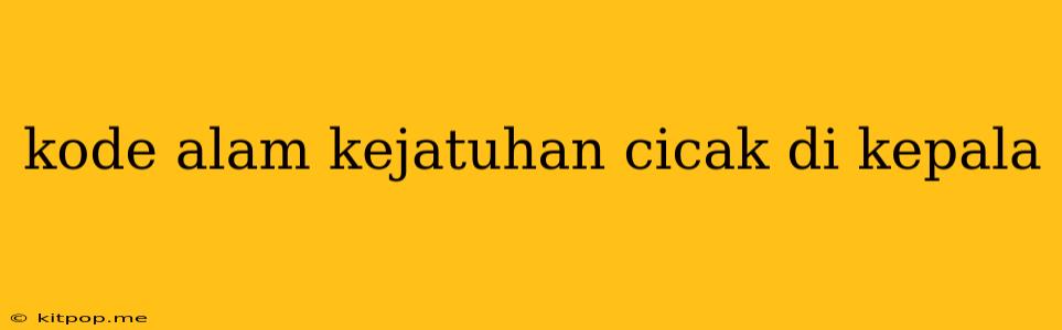 Kode Alam Kejatuhan Cicak Di Kepala