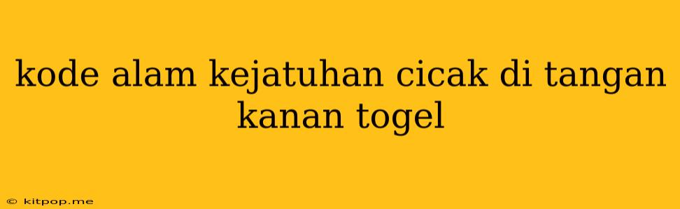 Kode Alam Kejatuhan Cicak Di Tangan Kanan Togel