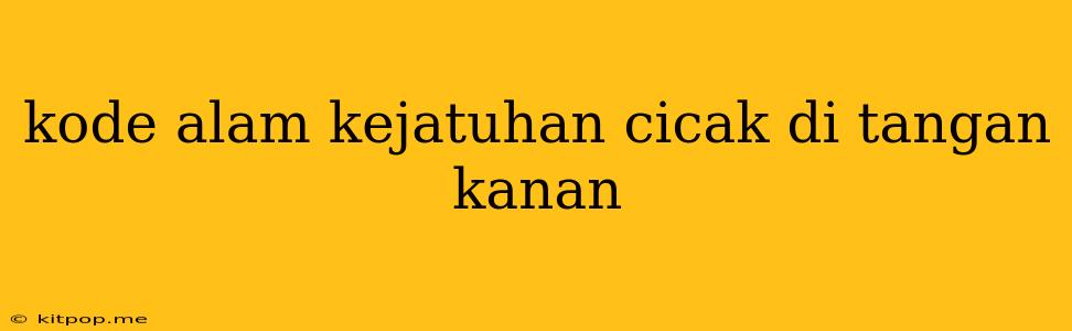 Kode Alam Kejatuhan Cicak Di Tangan Kanan