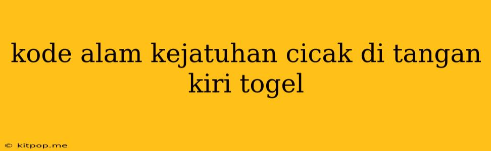 Kode Alam Kejatuhan Cicak Di Tangan Kiri Togel