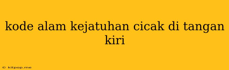 Kode Alam Kejatuhan Cicak Di Tangan Kiri