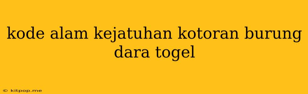 Kode Alam Kejatuhan Kotoran Burung Dara Togel