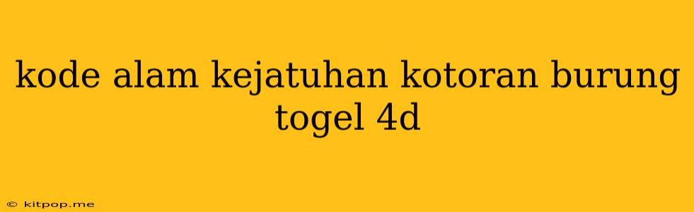 Kode Alam Kejatuhan Kotoran Burung Togel 4d