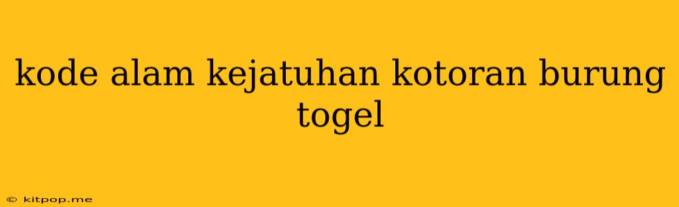 Kode Alam Kejatuhan Kotoran Burung Togel