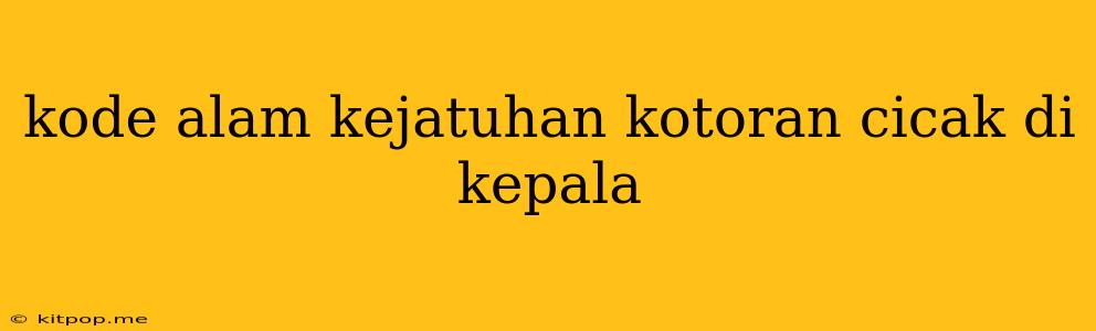 Kode Alam Kejatuhan Kotoran Cicak Di Kepala