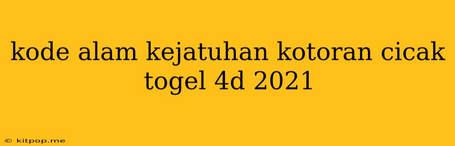 Kode Alam Kejatuhan Kotoran Cicak Togel 4d 2021