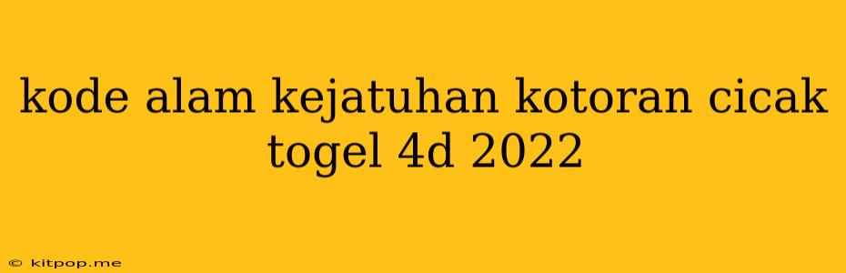 Kode Alam Kejatuhan Kotoran Cicak Togel 4d 2022