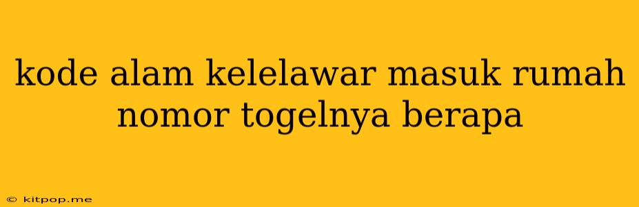 Kode Alam Kelelawar Masuk Rumah Nomor Togelnya Berapa