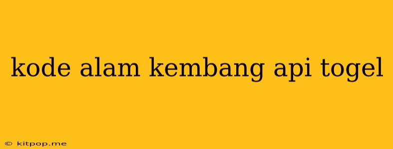 Kode Alam Kembang Api Togel