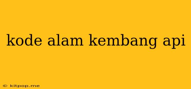 Kode Alam Kembang Api