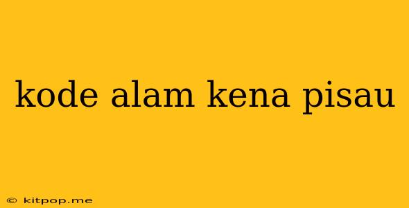 Kode Alam Kena Pisau