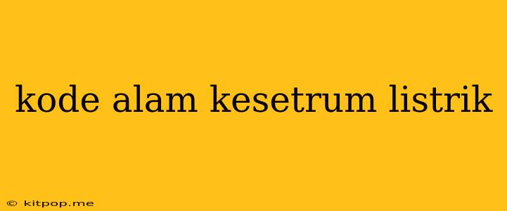 Kode Alam Kesetrum Listrik