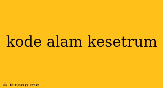 Kode Alam Kesetrum