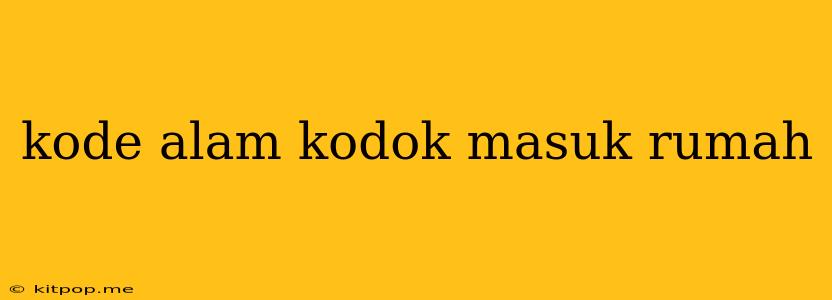 Kode Alam Kodok Masuk Rumah