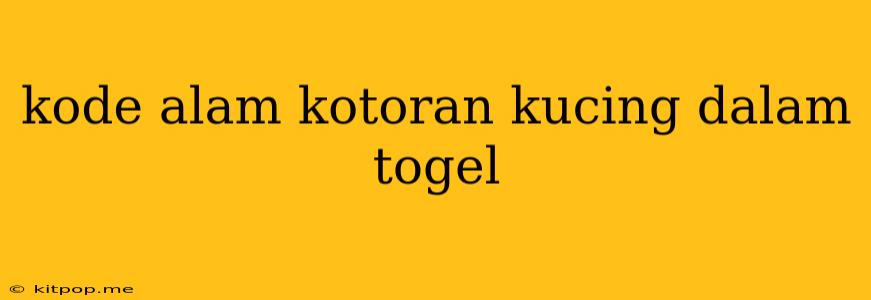 Kode Alam Kotoran Kucing Dalam Togel