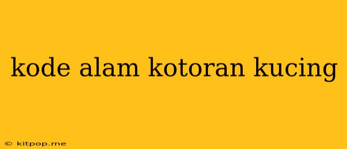 Kode Alam Kotoran Kucing