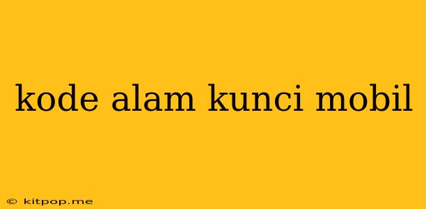 Kode Alam Kunci Mobil