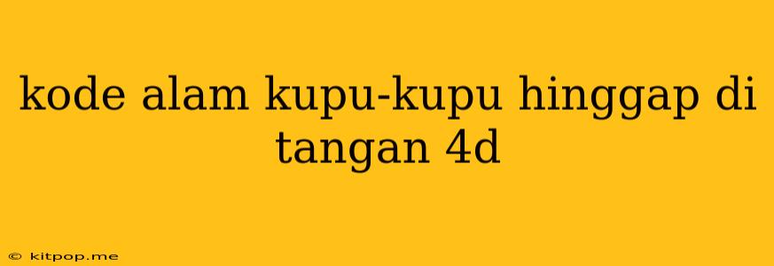 Kode Alam Kupu-kupu Hinggap Di Tangan 4d