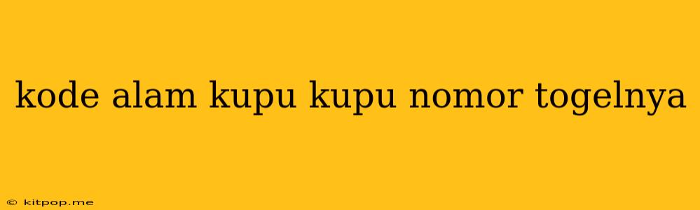 Kode Alam Kupu Kupu Nomor Togelnya