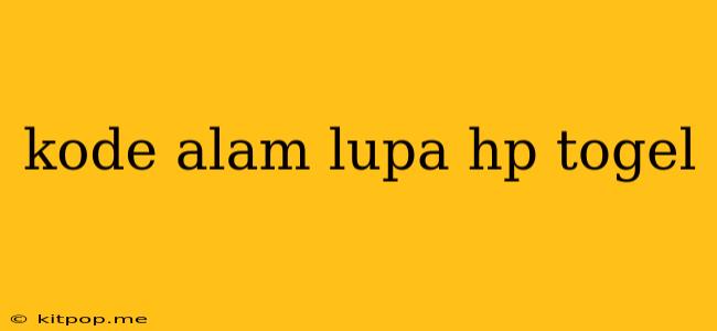 Kode Alam Lupa Hp Togel