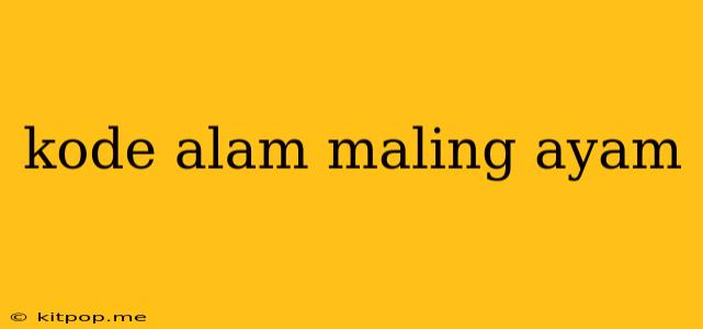 Kode Alam Maling Ayam