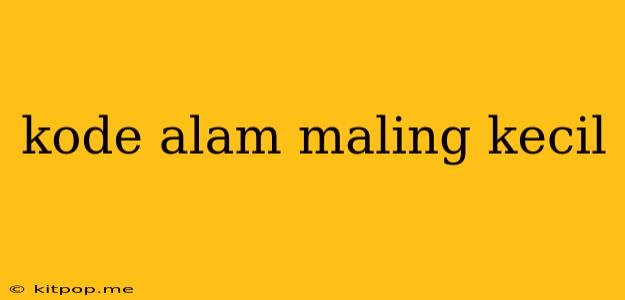 Kode Alam Maling Kecil