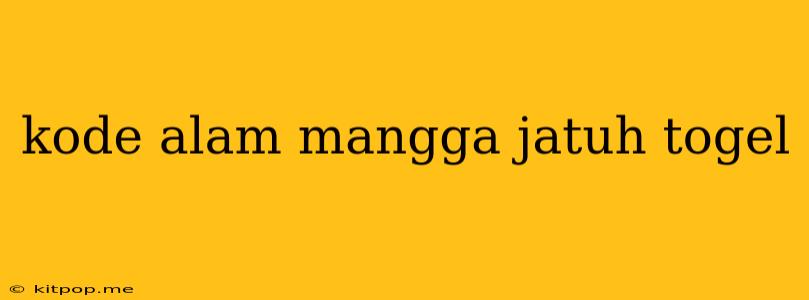 Kode Alam Mangga Jatuh Togel