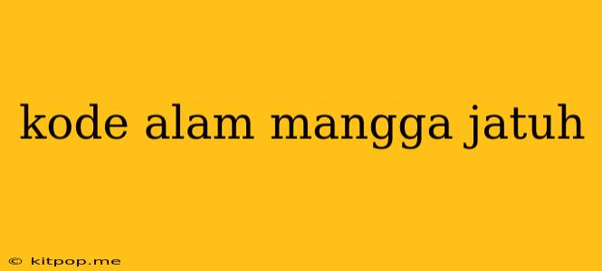 Kode Alam Mangga Jatuh