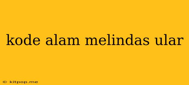 Kode Alam Melindas Ular