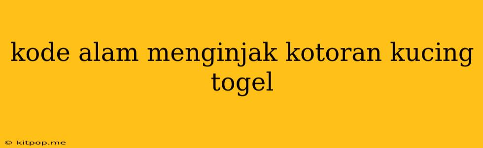 Kode Alam Menginjak Kotoran Kucing Togel