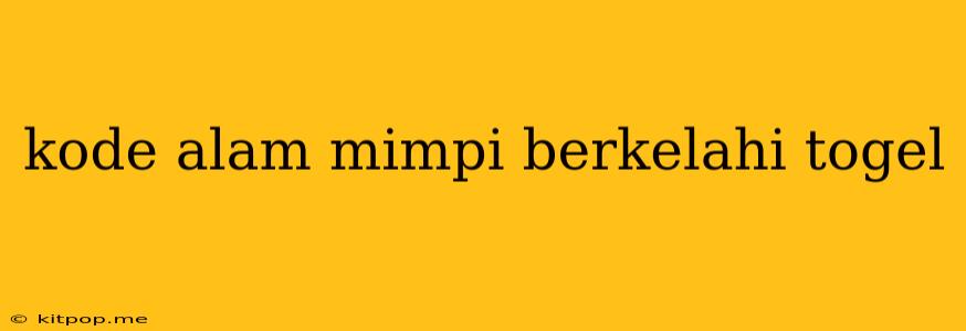 Kode Alam Mimpi Berkelahi Togel