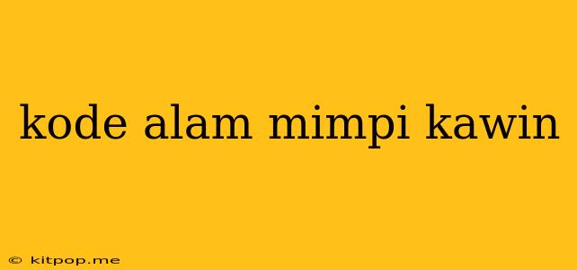 Kode Alam Mimpi Kawin