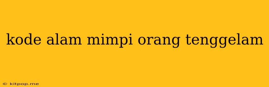 Kode Alam Mimpi Orang Tenggelam