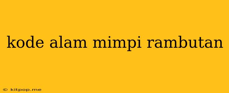 Kode Alam Mimpi Rambutan