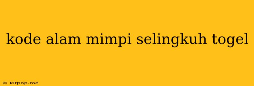 Kode Alam Mimpi Selingkuh Togel