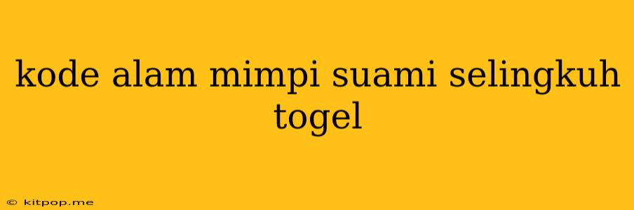 Kode Alam Mimpi Suami Selingkuh Togel