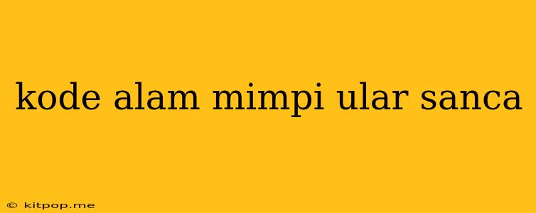 Kode Alam Mimpi Ular Sanca