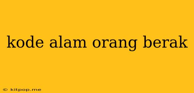 Kode Alam Orang Berak