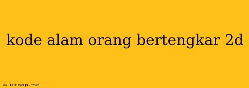 Kode Alam Orang Bertengkar 2d