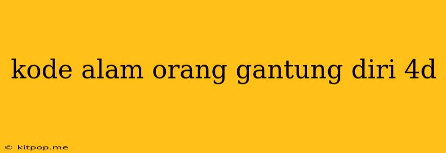 Kode Alam Orang Gantung Diri 4d