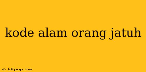 Kode Alam Orang Jatuh