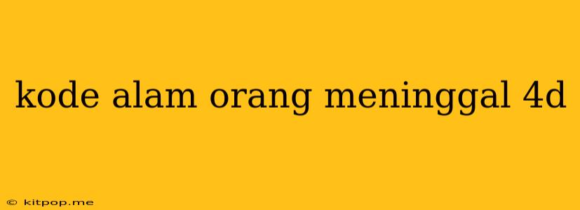 Kode Alam Orang Meninggal 4d